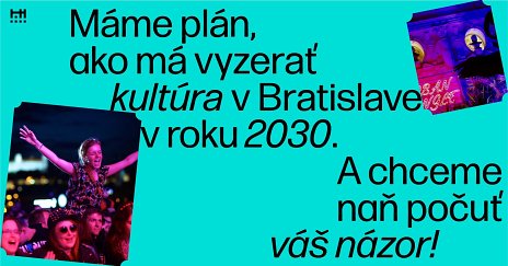 Verejné prerokovanie: Dekáda pre kultúru – Koncepcia udržateľného rozvoja kultúry Bratislava 2030