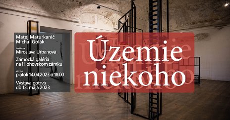Vystava: Matej Maturkanič a Michal Golák / Územie niekoho