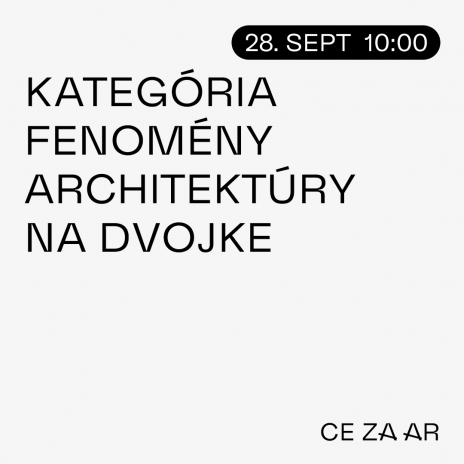 CE ZA AR 2024 / Fenomény architektúry na Dvojke